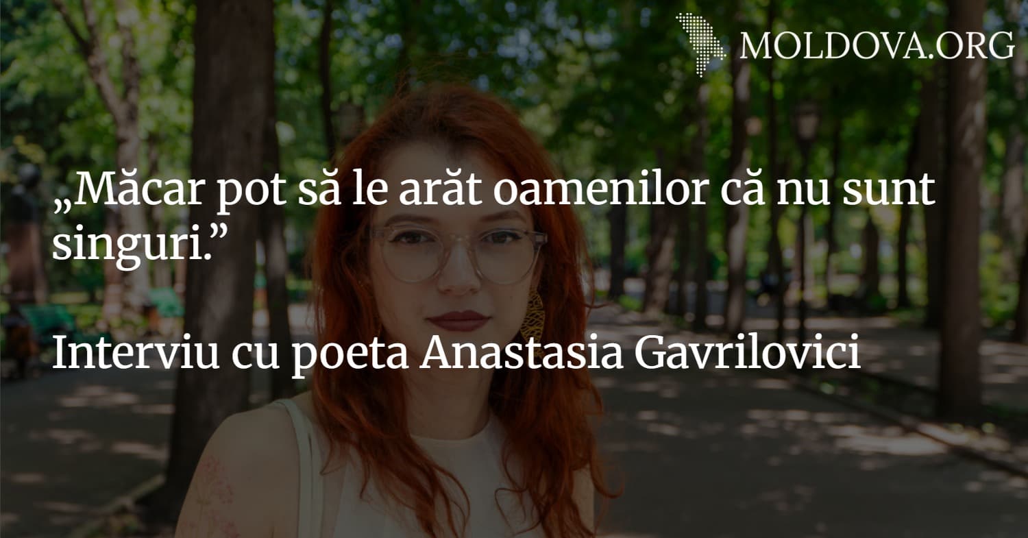 „Măcar pot să le arăt oamenilor că nu sunt singuri.” Interviu cu poeta Anastasia Gavrilovici
