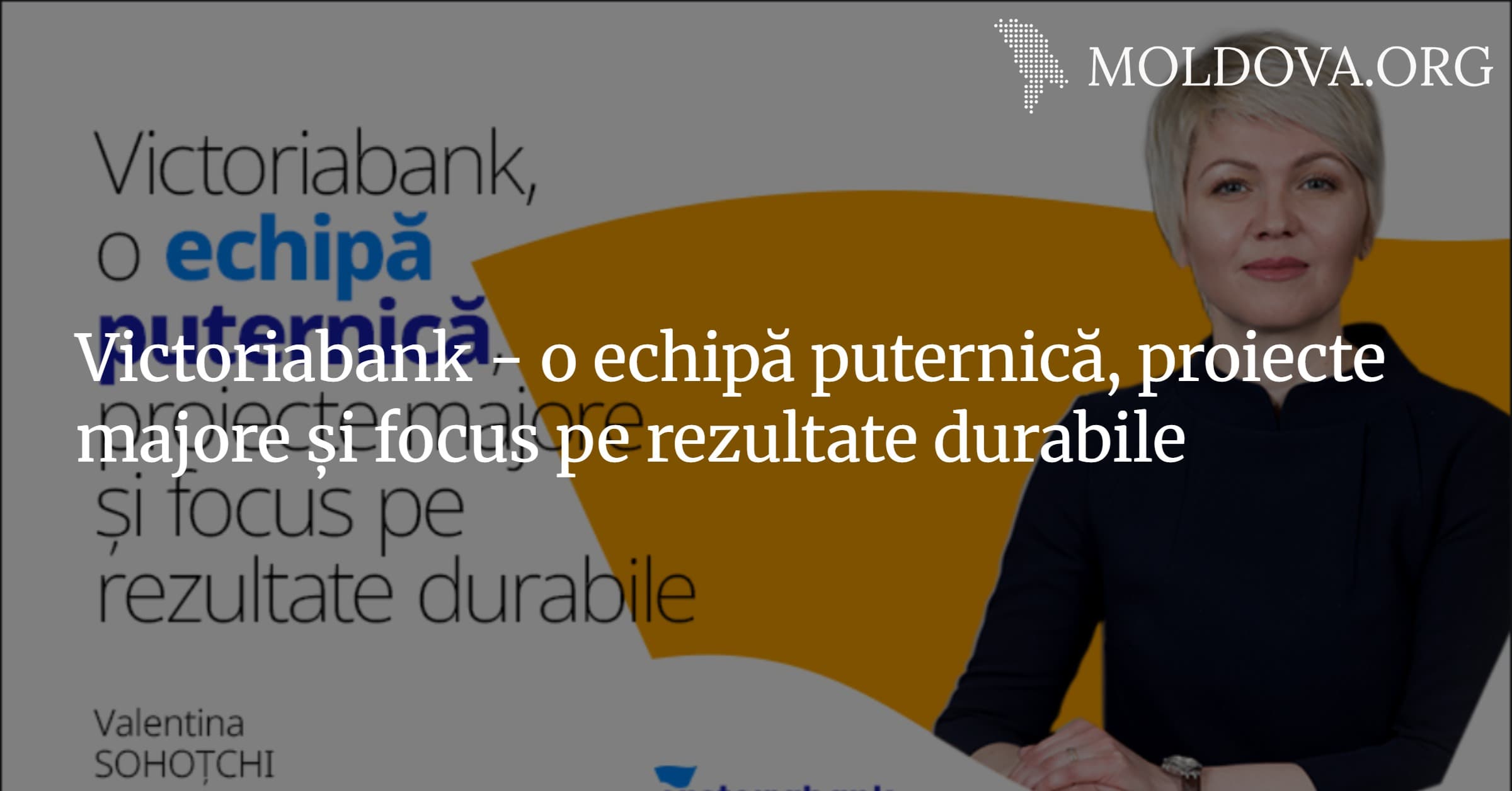 Victoriabank – o echipă puternică, proiecte majore și focus pe rezultate durabile